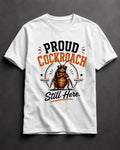 Proud Cockroach Still Here Unisex Graphic T-Shirt