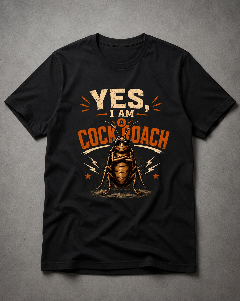 Yes, I Am a Cockroach Unisex T-Shirt