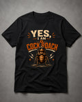 Yes, I Am a Cockroach Unisex T-Shirt