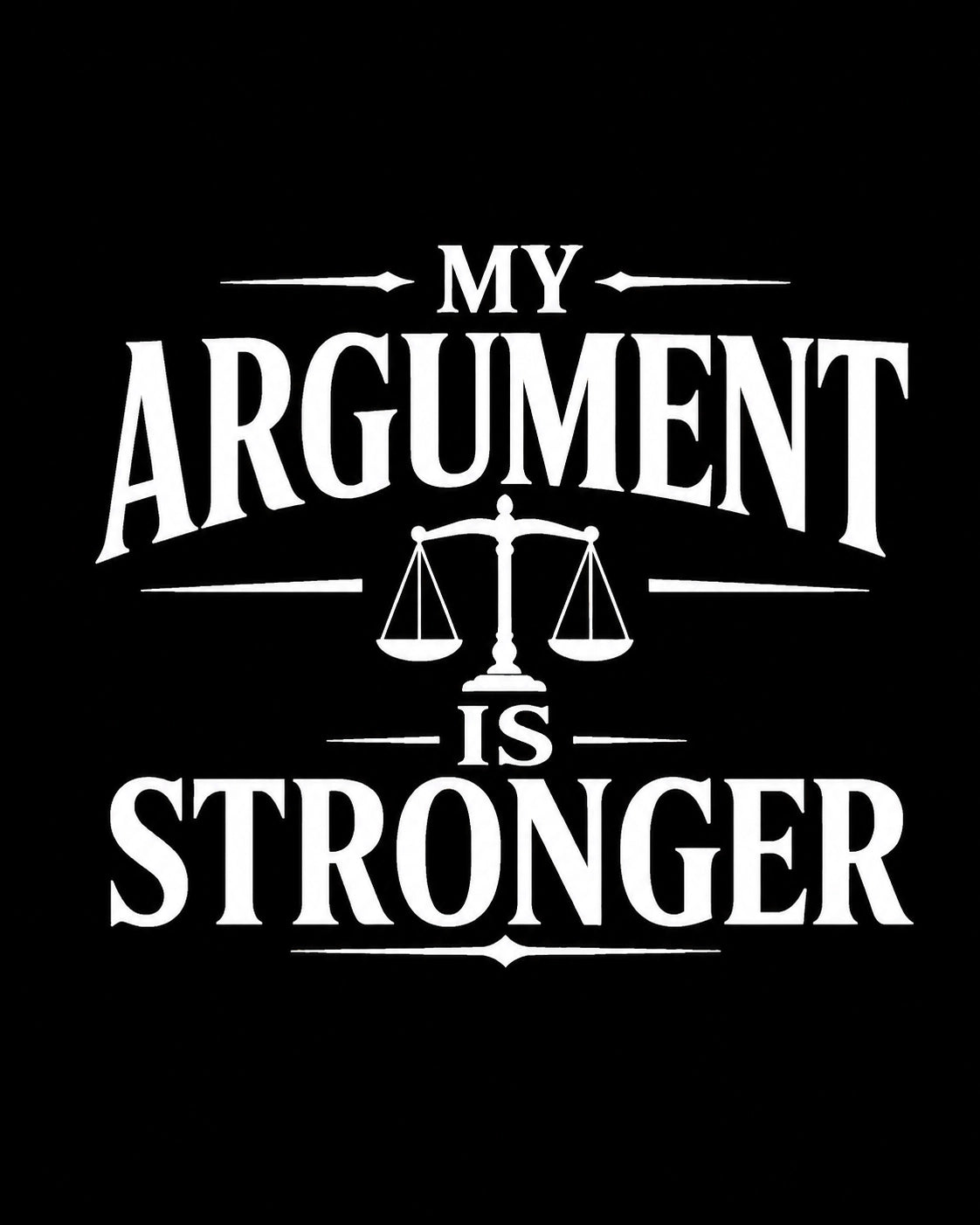 My Argument Is Stronger - Black Round Neck Lawyer T-shirt