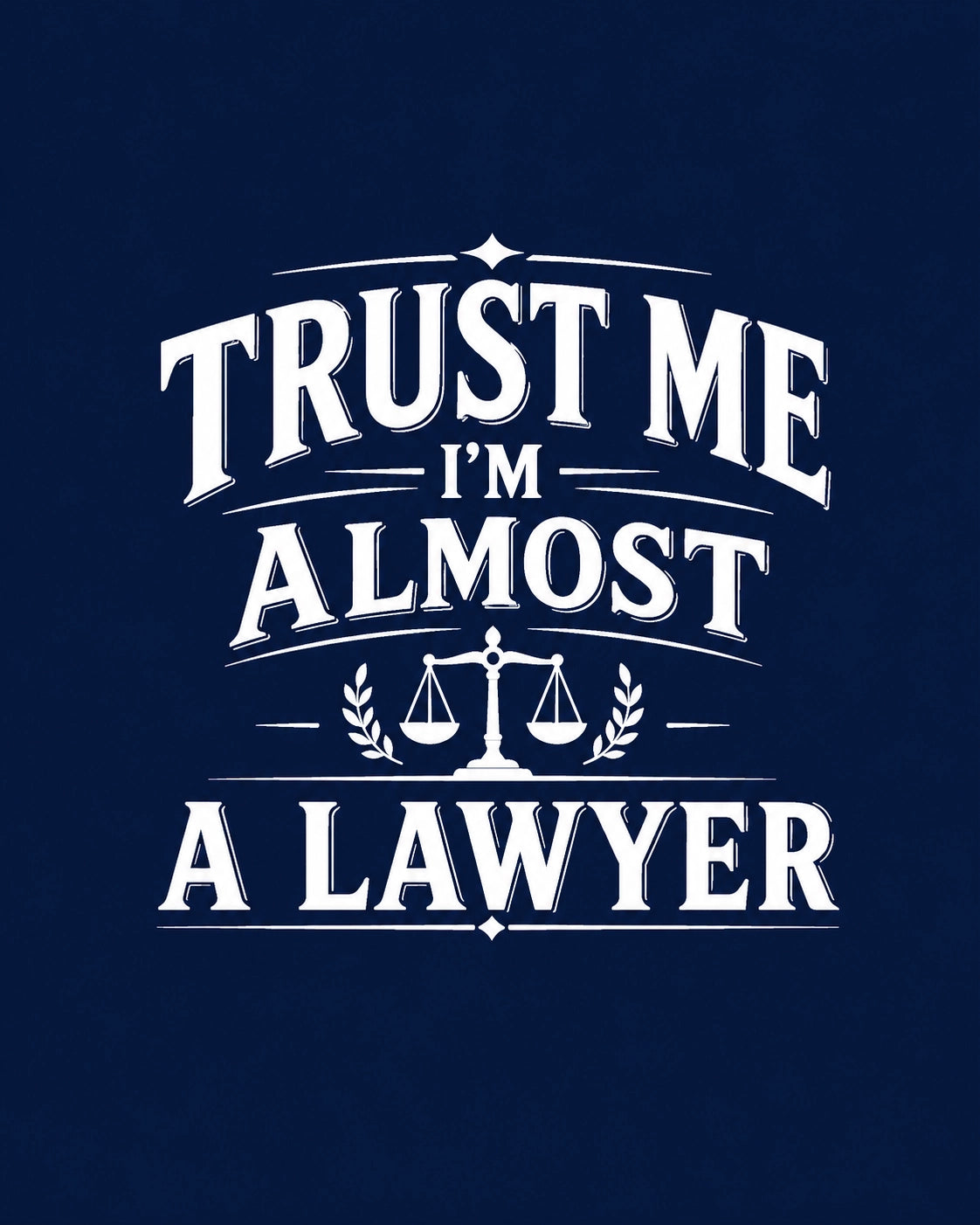 Trust Me I'm Almost A Lawyer - Navy Blue Round Neck Law Student T-shirt